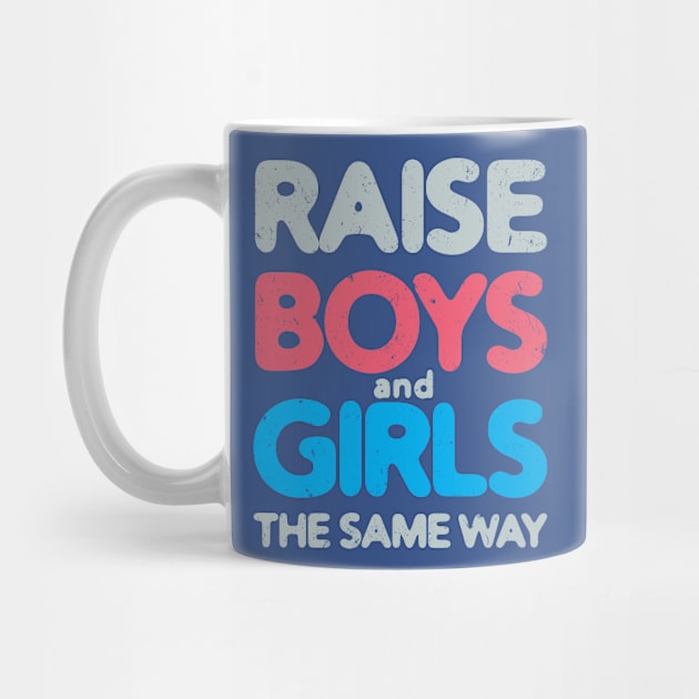 Raise Boys and Girls The Same Way #3 by Save The Thinker